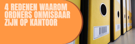 4 redenen waarom ordners onmisbaar zijn op kantoor