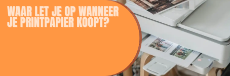 Waar let je op wanneer je printpapier koopt?