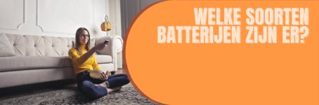 Welke soorten batterijen zijn er?