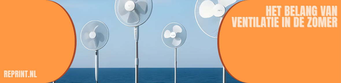 Het belang van ventilatie in de zomer!